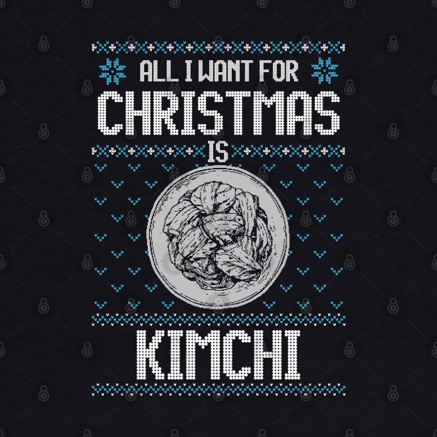 All I Want For Christmas Is Kimchi - Ugly Xmas Sweater For Korean Food Lover by Ugly Christmas Sweater Gift